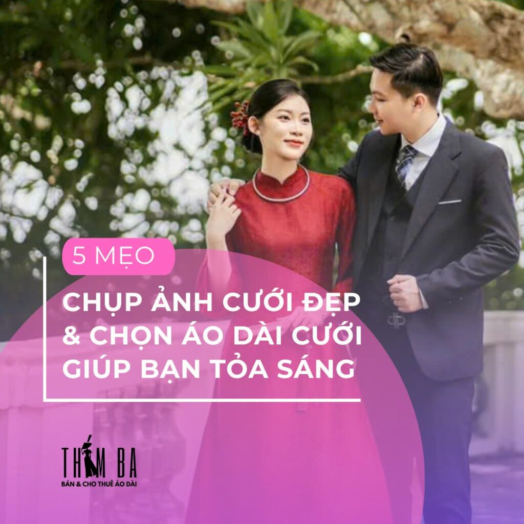 5 mẹo chụp ảnh cưới và chọn áo dài cưới đẹp