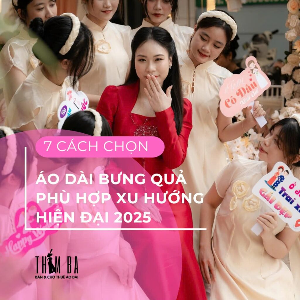 7 cach chon ao dai bung qua phu hop xu huong hien dai 2025