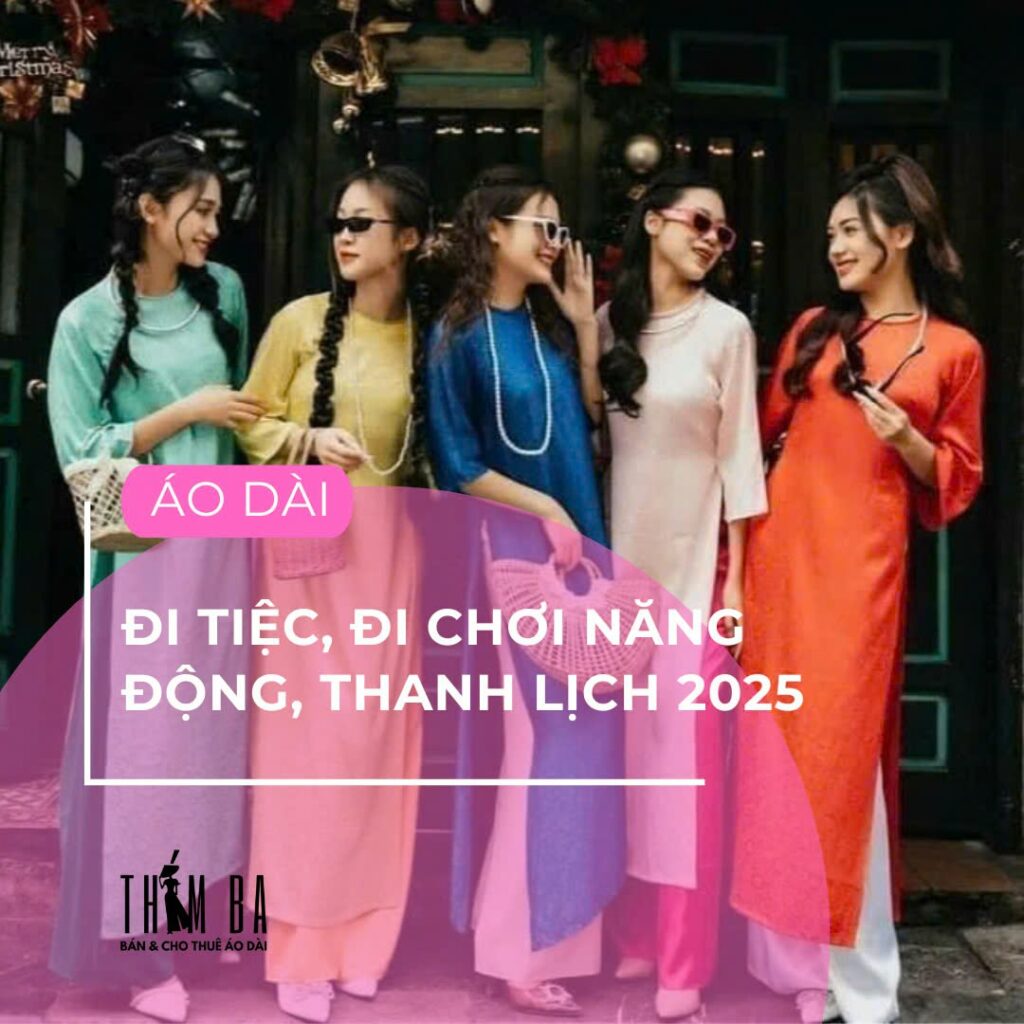 Áo Dài Đi Chơi, Đi Tiệc 2025: Phong Cách Năng Động, Thanh Lịch