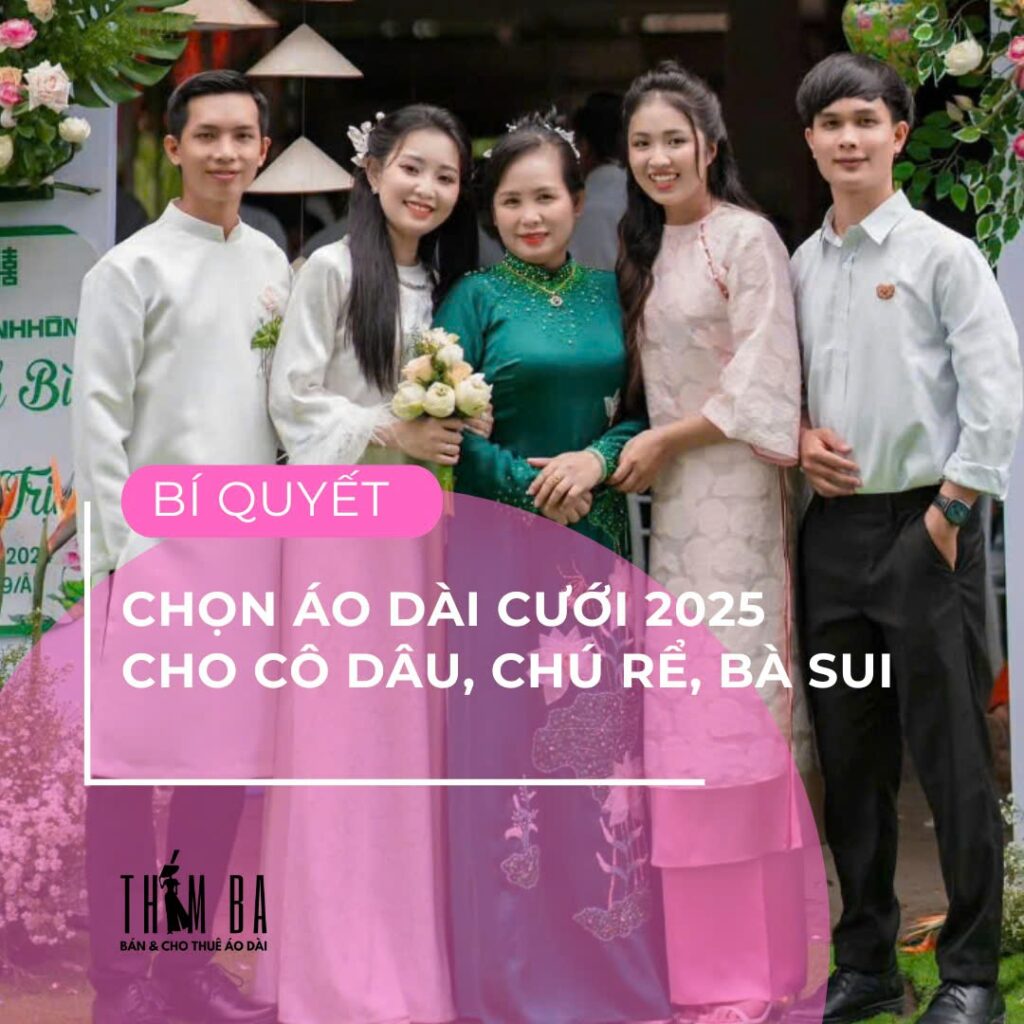 Bí quyết chọn áo dài cưới từ cô dâu chú rể đến bà sui