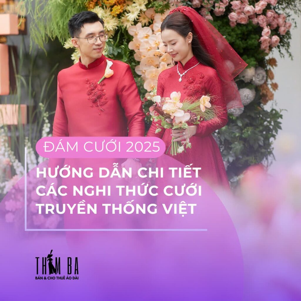 Đám cưới 2025, hướng dẫn chi tiết các nghi thức cưới truyền thống