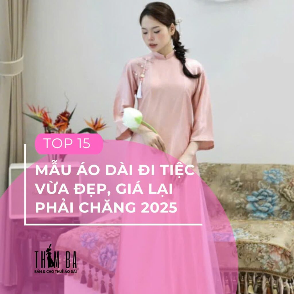 15 mẫu áo dài đi tiệc đi chơi đẹp giá phải chăng