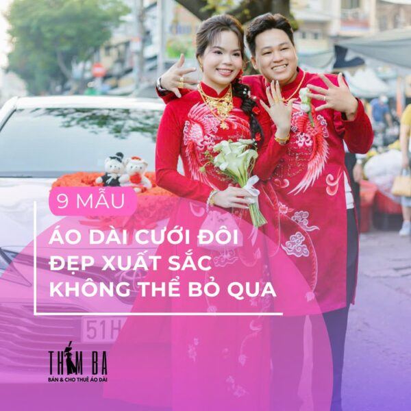 9 mẫu áo dài cưới đôi đẹp xuất sắc năm 2025